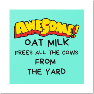 Oat milk frees all the cows from the yard Posters and Art